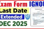IGNOU Exam Form Last Date Extended December 2025