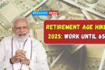 Retirement Age Hike 2025